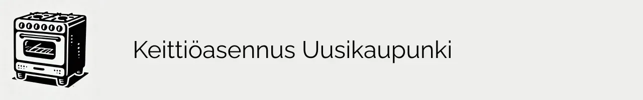 Keittiöasennus Uusikaupunki